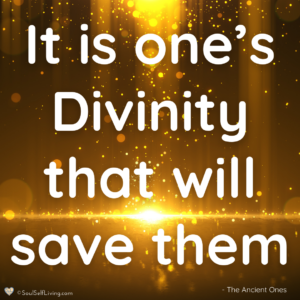 Quote image that states, It is one's Divinity that will save them.